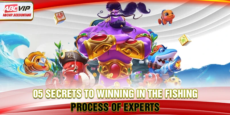05 secrets to winning in the fishing process of experts 05 secrets to winning in the fishing process of experts