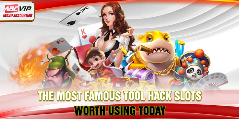 The most famous tool hack slots worth using today The most famous tool hack slots worth using today