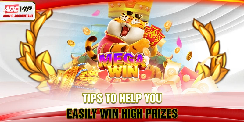 Tips to help you easily win high prizes Tips to help you easily win high prizes
