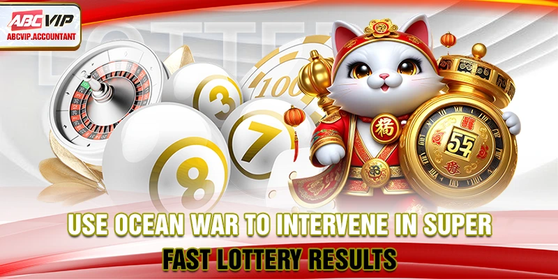 Use Ocean War to intervene in super fast lottery results Use Ocean War to intervene in super fast lottery results