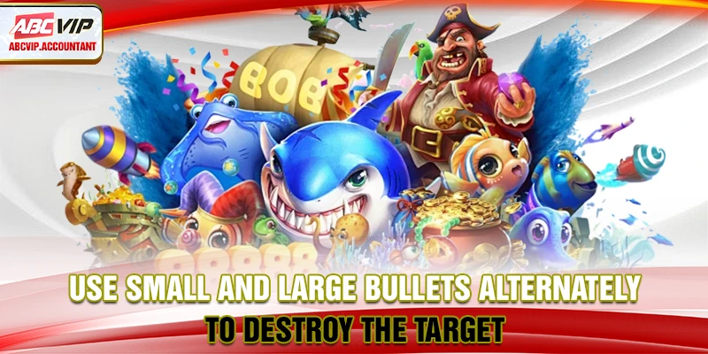 Use small and large bullets alternately to destroy the target Use small and large bullets alternately to destroy the target